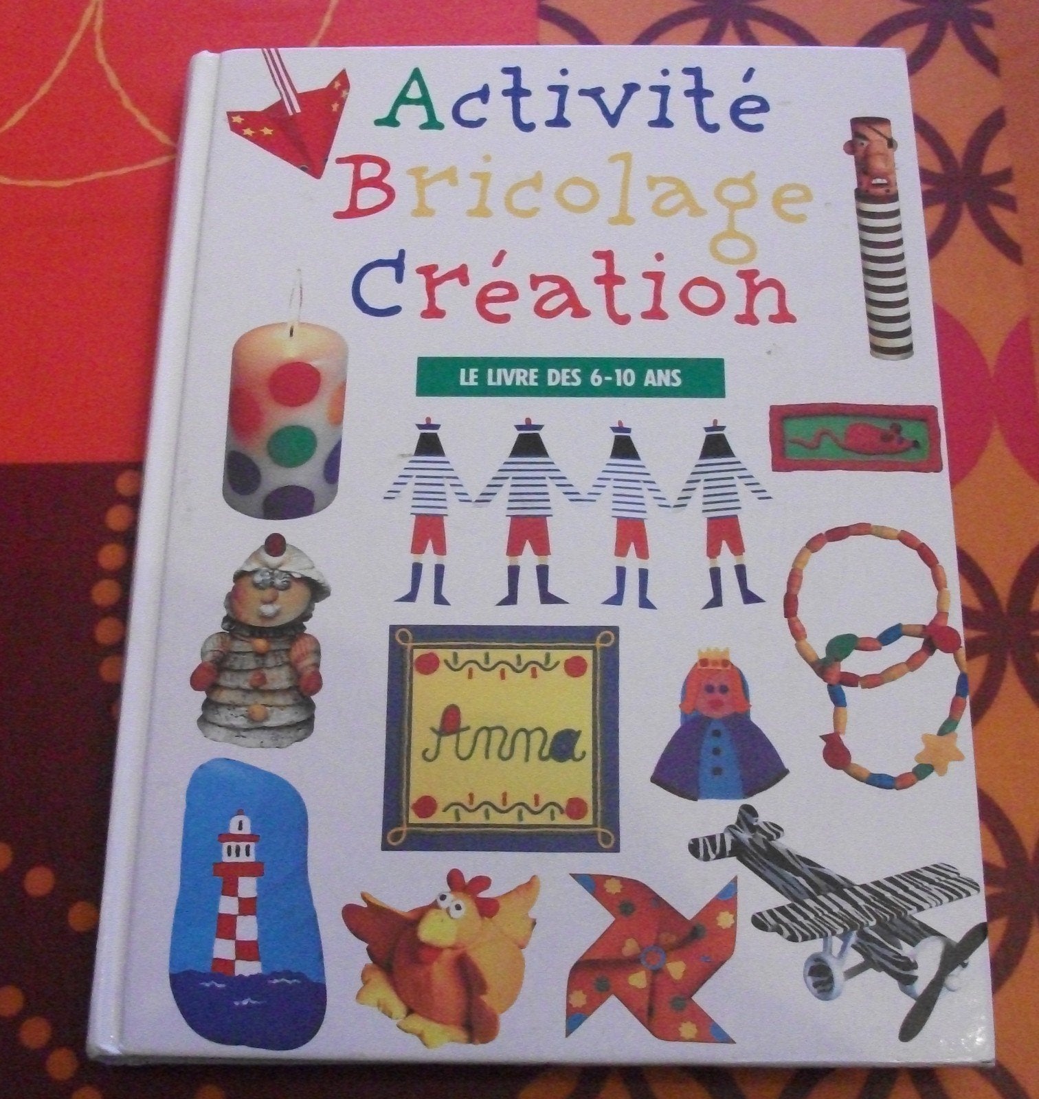 Activité Bricolage Création : le livre des 6-10 ans Books