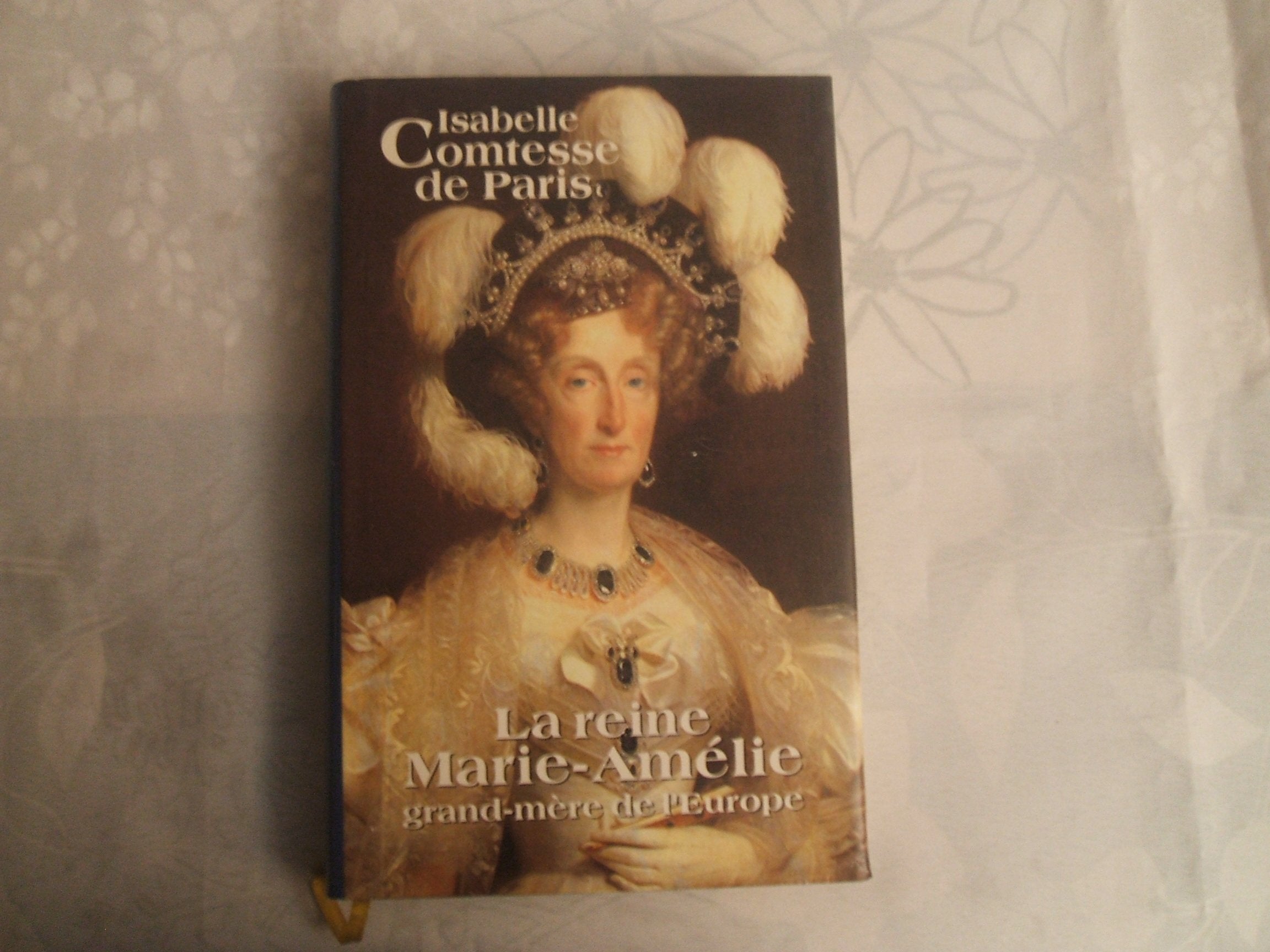La reine Marie-Amélie : Grand-mère de l'Europe Books