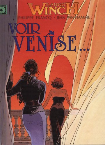 LARGO WINCH. Voir Venise... / Et mourir ((Deux titres en un) book
