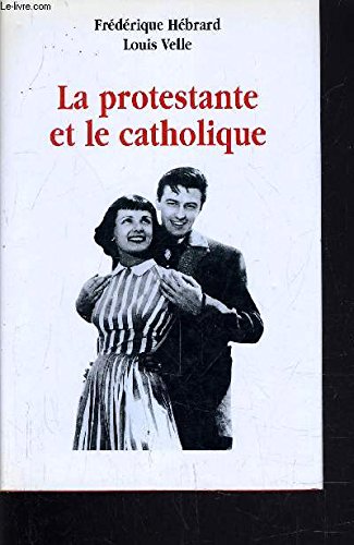 La protestante et le catholique book