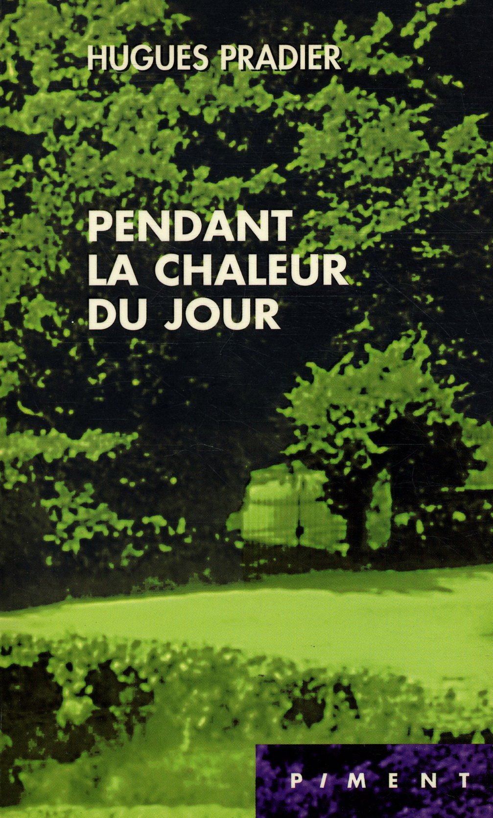 Pendant la chaleur du jour (Piment) by Pradier, Hugues book