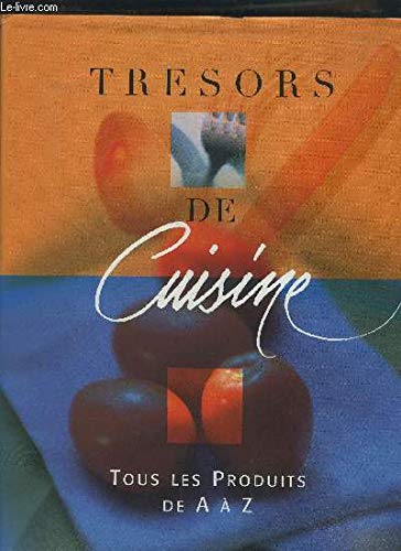 Trésors de cuisine : Tous les produits de A à Z book