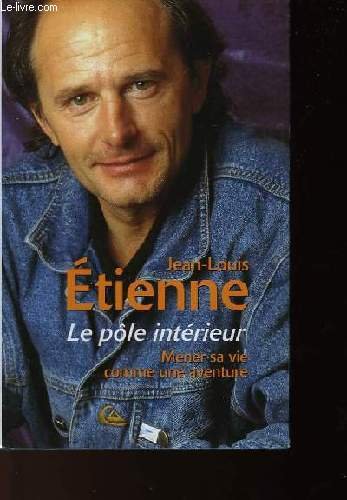 Le pôle intérieur : Mener sa vie comme une aventure Books