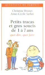 Petits tracas et gros soucis de 1 à 7 ans : Quoi dire, quoi faire (Questions de parents) Books