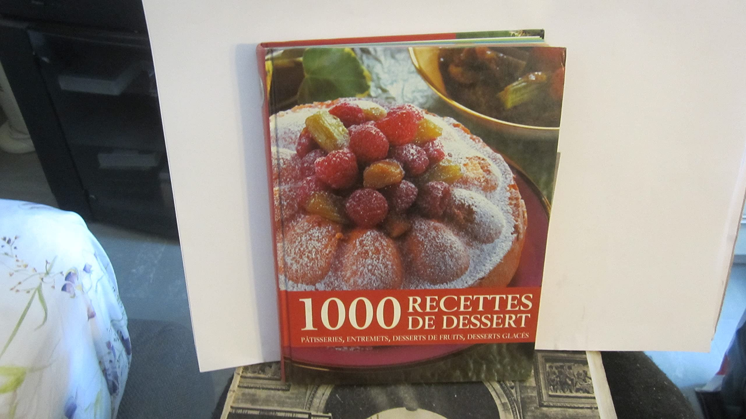 1000 recettes de dessert: pâtisseries, entremets, desserts de fruits, desserts glacés Books