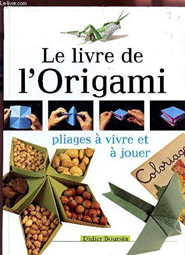 Le livre de l'origami - Pliages à vivre et à jouer Books