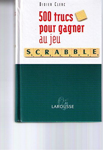 500 trucs pour gagner au jeu scrabble : Conforme à l'officiel du scrabble Books