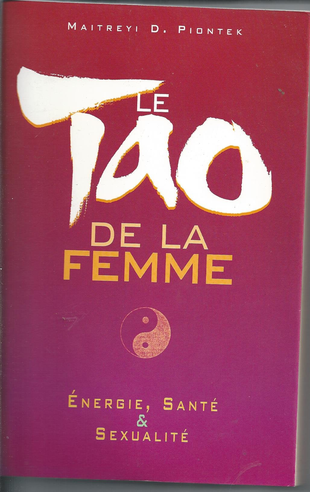 Le tao de la femme : énergie, santé, sexualité Books