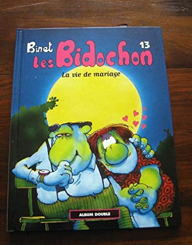 Les Bidochon tome 13 et 14 (Album double). La vie de mariage ? Des instants inoubliables Books