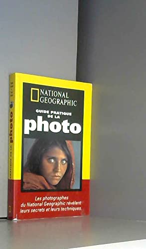 GUIDE PRATIQUE DE LA PHOTO. LES PHOTOGRAPHES DU NATIONAL GEOGRAPHIC REVELENT LEURS SECRETS TECHNIQUES. Books