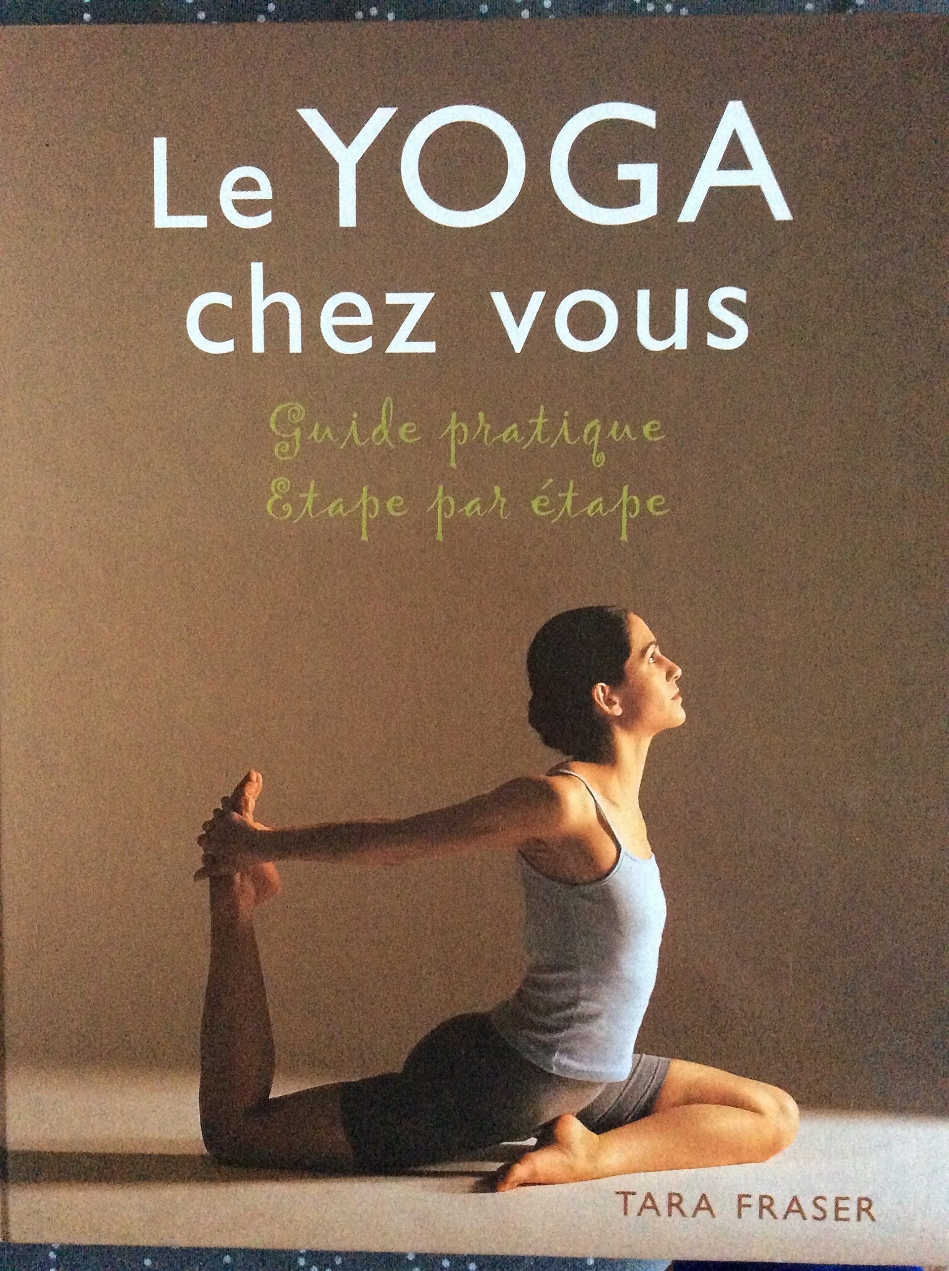 Le yoga chez vous : Guide pratique étape par étape book