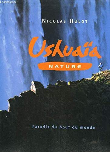 USHUAIA NATURE. PARADIS DU BOUT DU MONDE. book