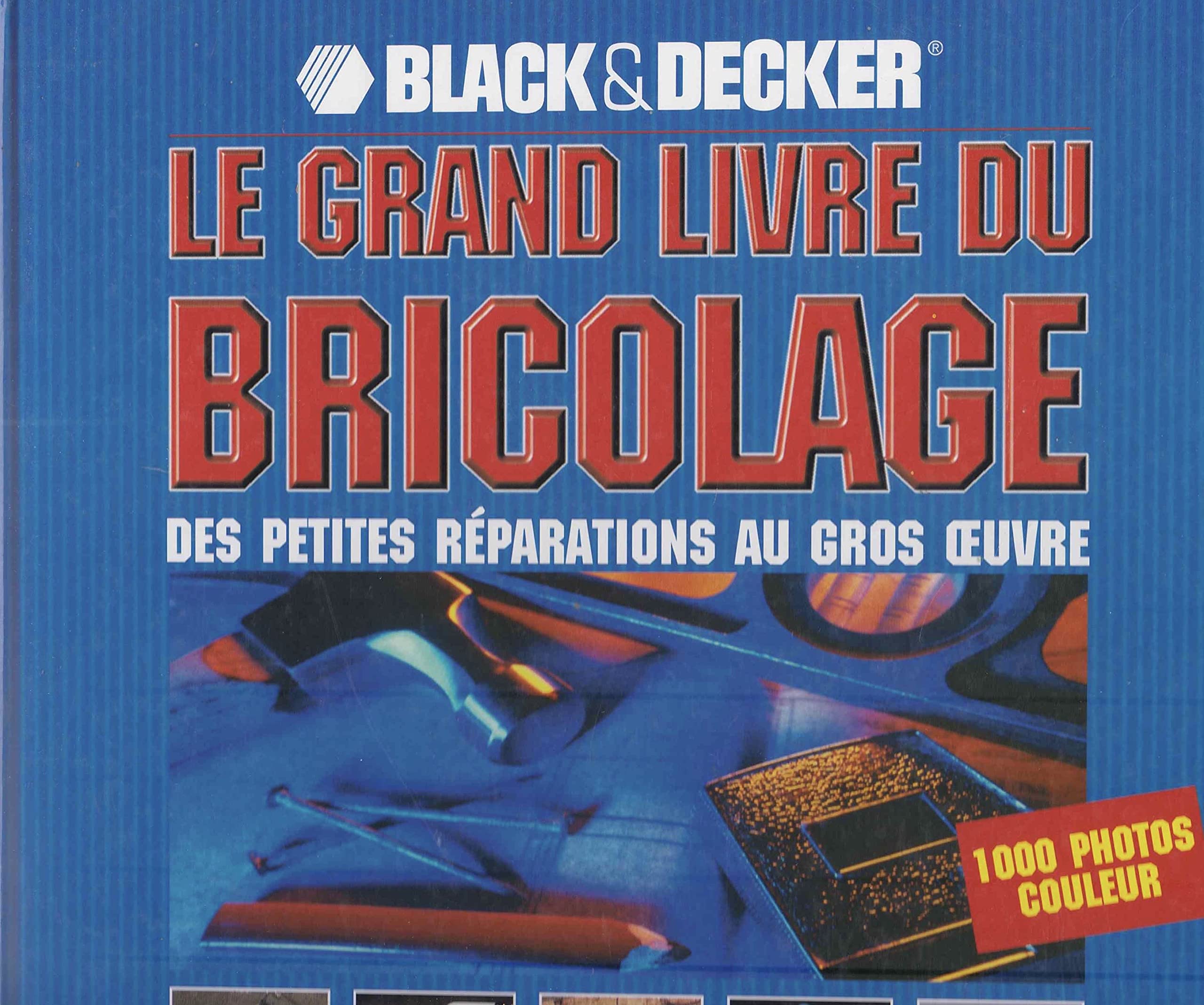 Le grand livre du bricolage : Black & Decker book