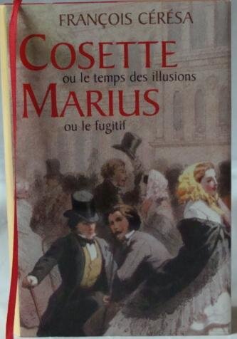 Cosette Ou Le Temps Des Illusions - Marius Ou Le Fugitif Books
