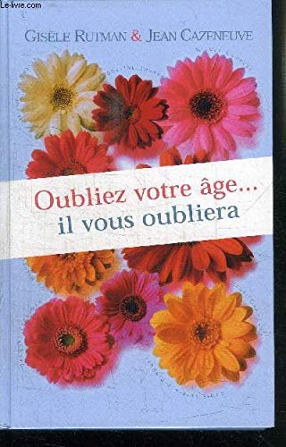Oubliez Votre Âge ... Il Vous Oubliera book