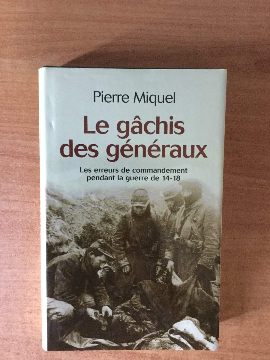 Le gâchis des généraux; les erreurs de commandement pendant la guerre de 14-18. book