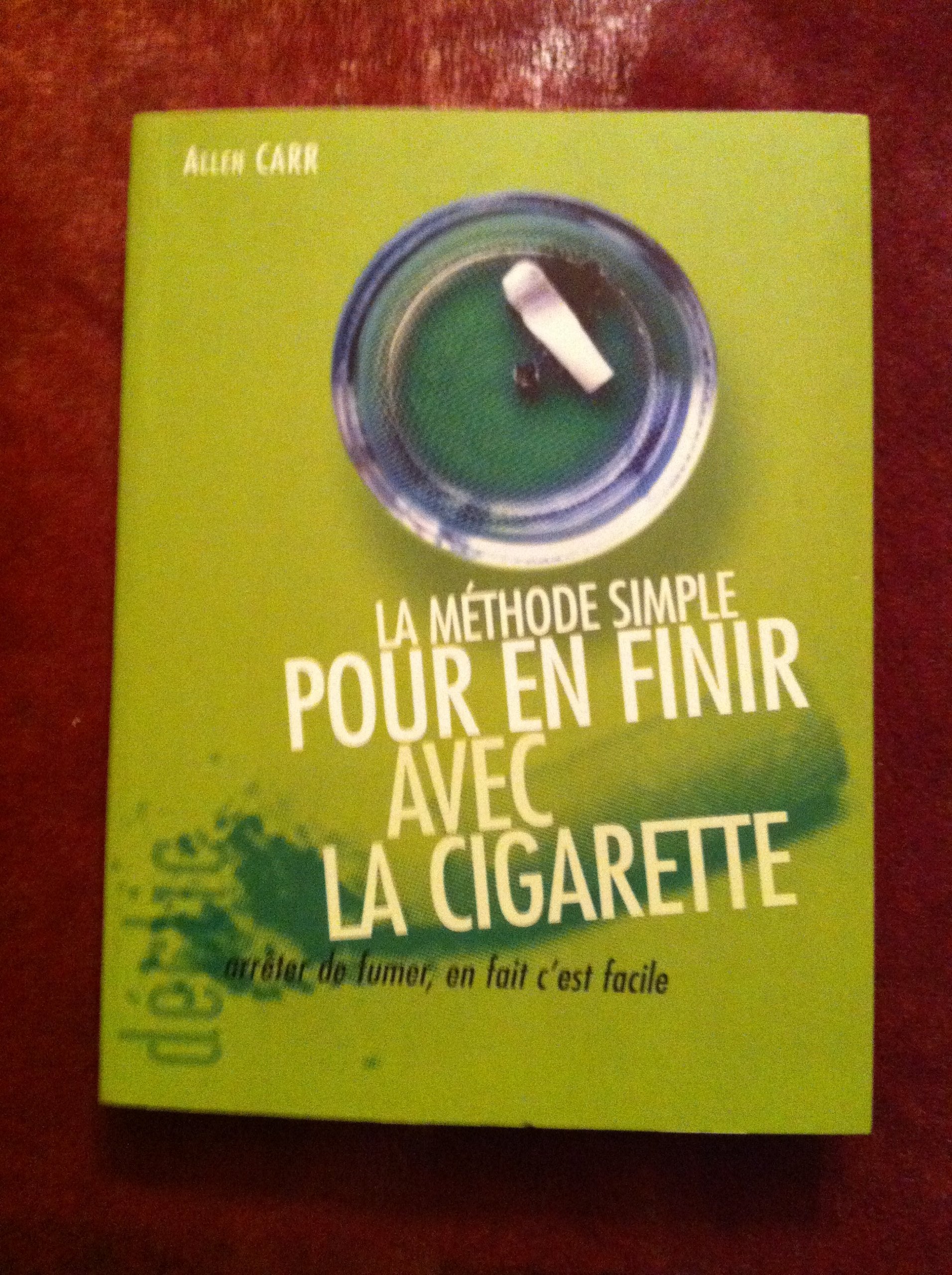La méthode simple pour en finir avec la cigarette : Arrêter de fumer, en fait c'est facile (Déclic) book
