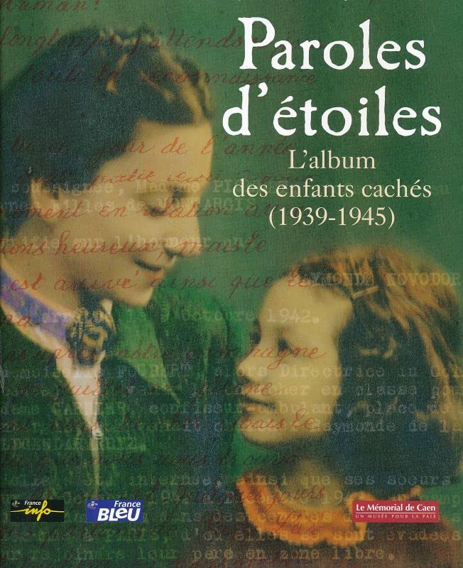 Paroles d'étoiles : L'album des enfants cachés, 1939-1945 Books