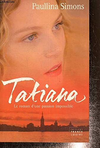 Tatiana : Le roman d'un amour impossible book