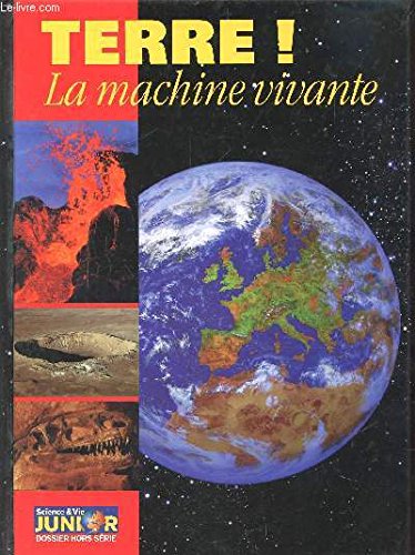 DOSSIER HORS SERIE SCIENCE ET VIE JUNIOR - TERRE§ MACHINE VIVANTE Books