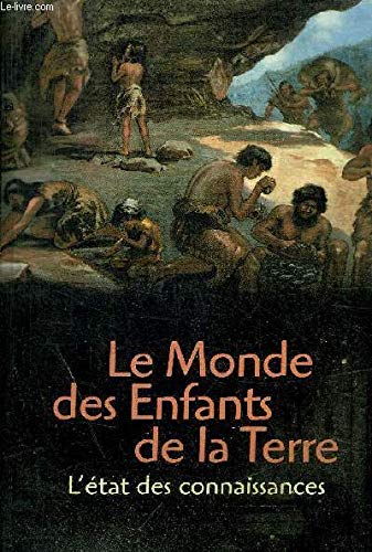 LE MONDE DES ENFANTS DE LA TERRE - L ETAT DES CONNAISSANCES book
