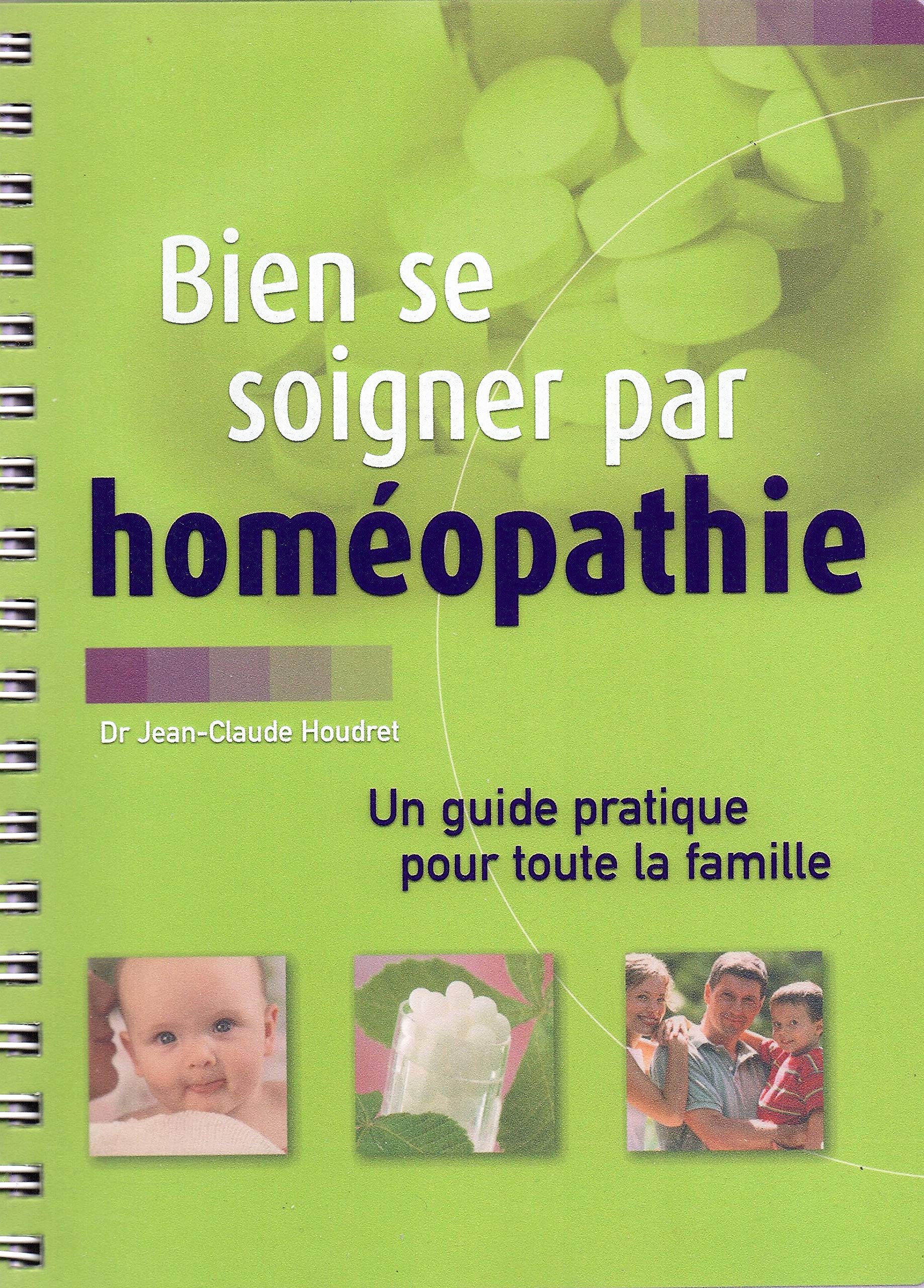 Bien se soigner par homéopathie : Un guide pratique pour toute la famille Books