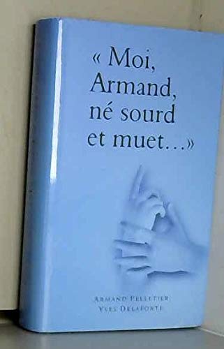 Moi, Armand, né sourd et muet : Au nom de la science, la langue des signes sacrifiée book