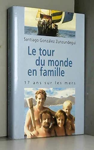 Le tour du monde en famille : Dix-sept ans sur les mers Professional & Reference Books