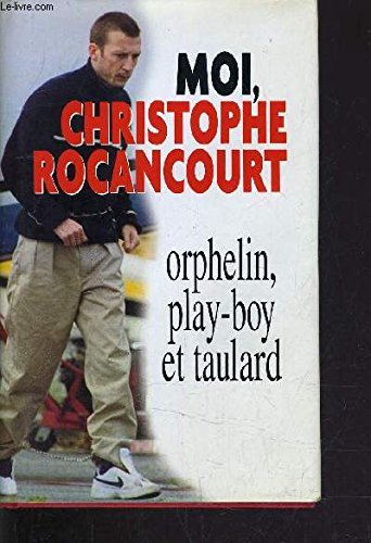 Moi, Christophe Rocancourt, orphelin, play-boy et taulard Books
