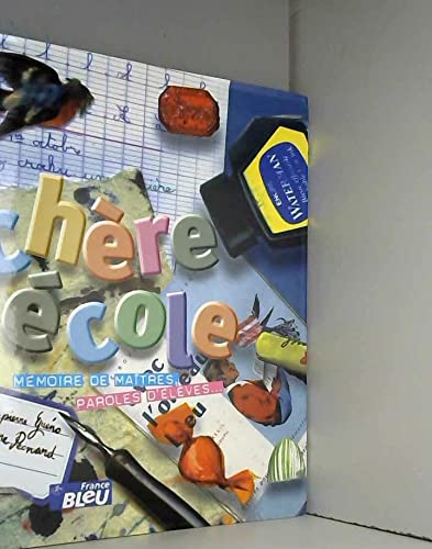 Chère école : Mémoire de maîtres, paroles d'élèves Books
