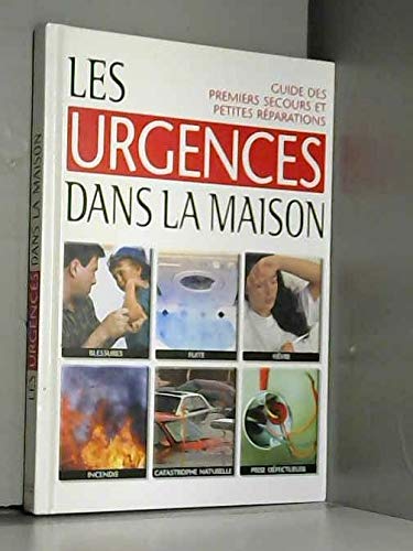 Guide des premiers secours et petites réparations: Les urgences dans la maison Books