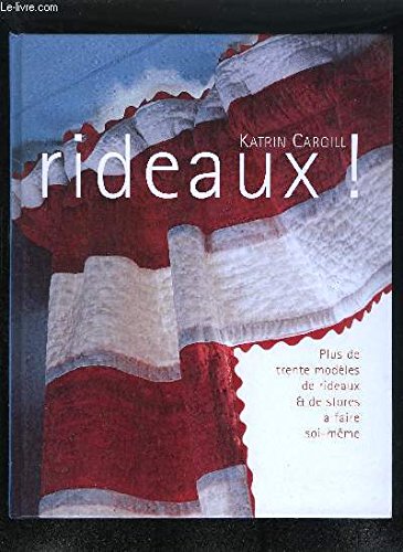 Rideaux ! : Plus de trente modèles de rideaux et de stores à faire soi-même Books