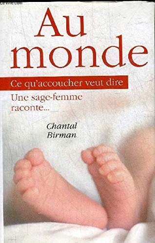 Au monde : Ce qu'accoucher veut dire, une sage-femme raconte Books