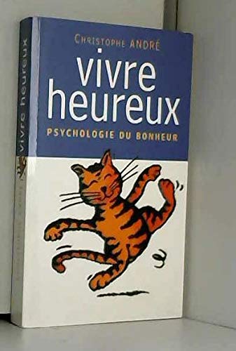 Vivre heureux : Psychologie du bonheur book