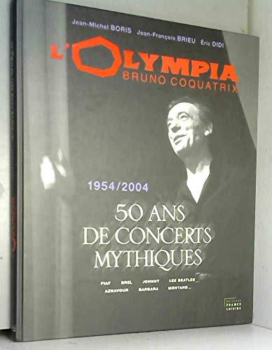 L'Olympia Bruno Coquatrix: Piaf, Brel, Johnny, les Beatles, Aznavour, Barbara, Montand Books