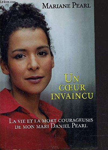 Un coeur invaincu : La vie et la mort courageuses de mon mari Daniel Pearl book