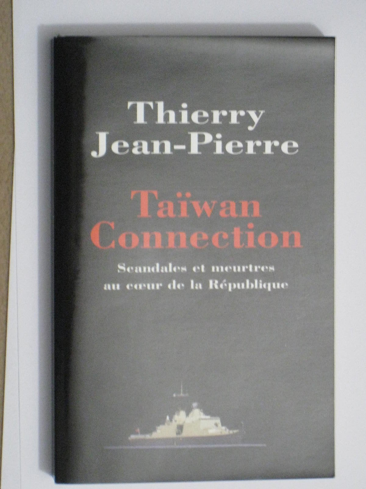 Taïwan connection : Scandales et meurtres au coeur de la République Books