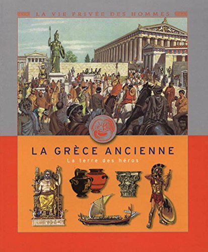 LA GRÈCE ANCIENNE. La terre des héros Books