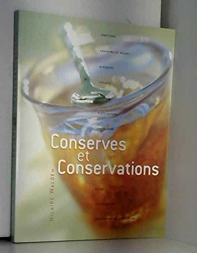 Conserves et conservations : Confitures, conserves, marinades, fumaison, congélation de plats cuisinés, salage, cristallisation, dessiccation book