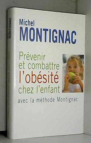 Prévenir et combattre l'obésité chez l'enfant : Avec la méthode Montignac book