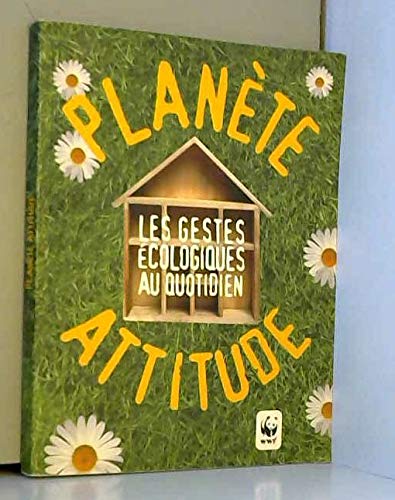 PLANETE ATTITUDE. LES GESTES ECOLOGIQUES AU QUOTIDIEN. book