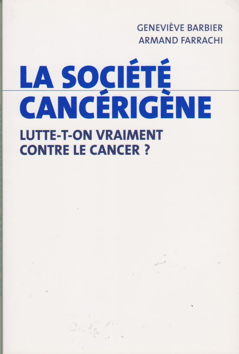 La société cancérigène : Lutte-t-on vraiment contre le cancer ? book