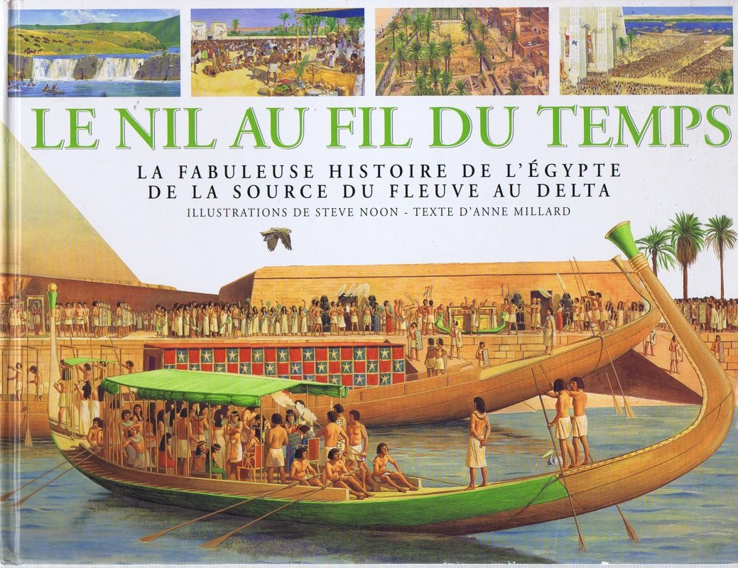 Le Nil au fil du temps : La fabuleuse histoire de l'Égypte de la source du fleuve au delta Books