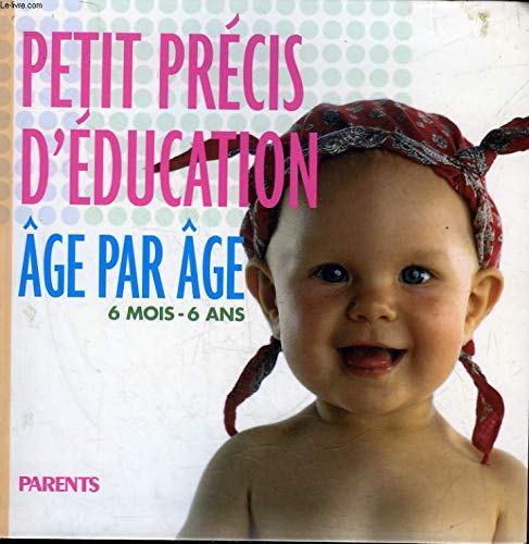 Petit précis d'éducation : 6 mois-6 ans book