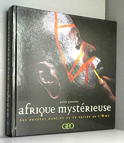 Afrique mystérieuse : Les peuples oubliés de la vallée de l'Omo book