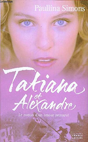 Tatiana et Alexandre : Le roman d'un amour retrouvé Books