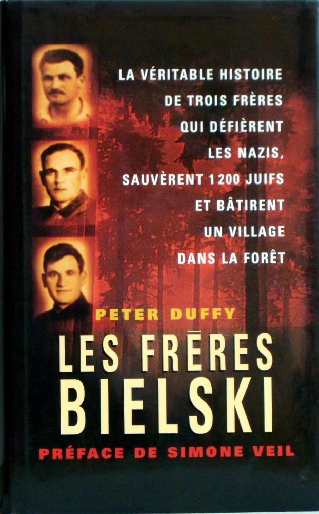 Les frères Bielski : La véritable histoire de trois frères qui défièrent les nazis, sauvèrent mille deux cents Juifs et bâtirent un village dans la forêt French history