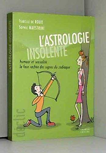 L'astrologie insolente : La face cachée des signes du zodiaque (Déclic) Books