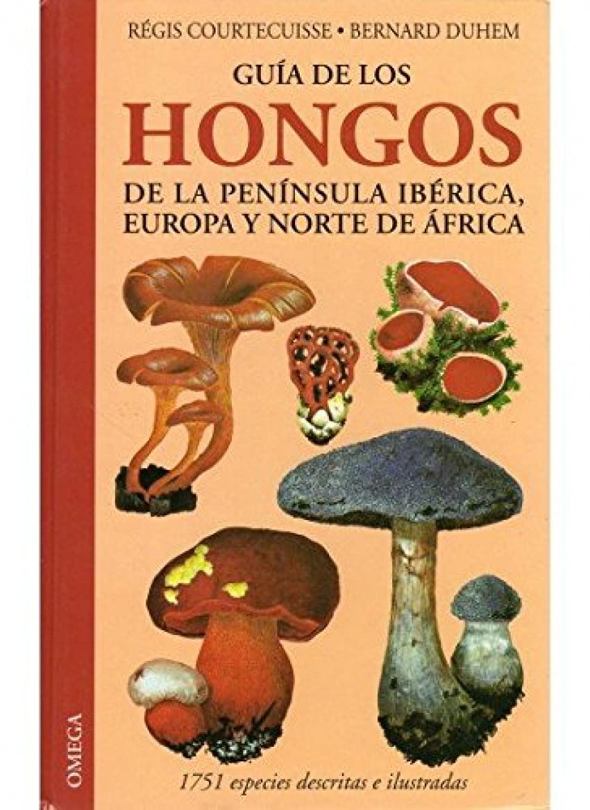 Guía de los hongos de la Península Ibérica, Europa y Norte de África (GUIAS DEL NATURALISTA-HONGOS Y PLANTAS CRIPTÓGAMAS) Business & Technology
