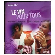 LE VIN POUR TOUS -LE CONNAITRE, LE DEGUSTER; HISTOIRE, CEPAGES, TERROIRS Books